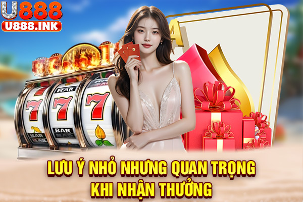 Lưu ý nhỏ nhưng quan trọng khi nhận thưởng 